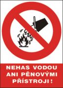 Bezpečnostní tabulka - Nehas vodou ani pěnovými přístroji
