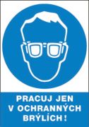 Bezpečnostní tabulka - Pracuj v ochranných brýlích