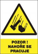 Bezpečnostní tabulka - Pozor! Nahoře se pracuje