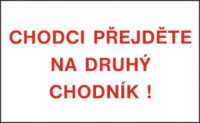 Bezpečnostní tabulka - Chodci přejděte na druhý chodník!
