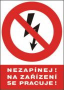 Bezpečnostní tabulka - Nezapínej! Na zařízení se pracuje